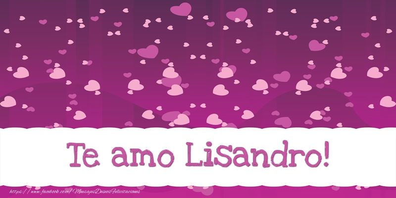Felicitaciones de amor - Te amo Lisandro!