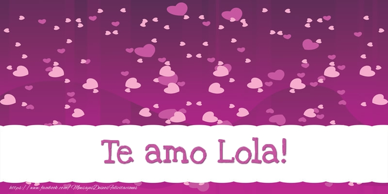 Felicitaciones de amor - Corazón | Te amo Lola!