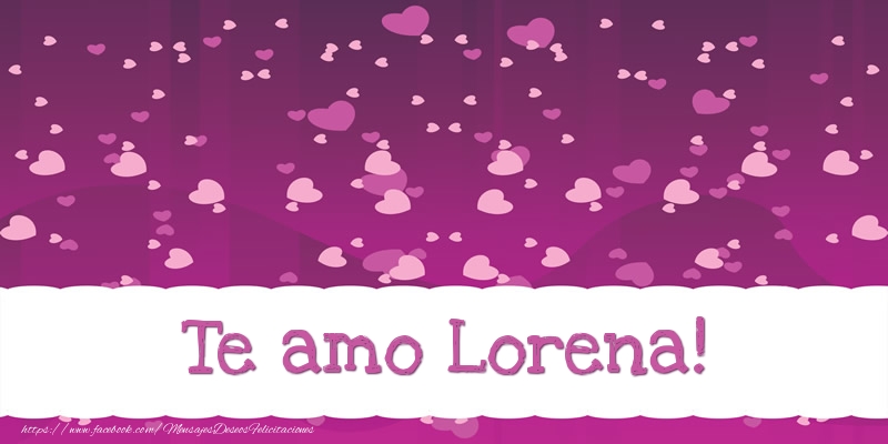 Amor Te amo Lorena!
