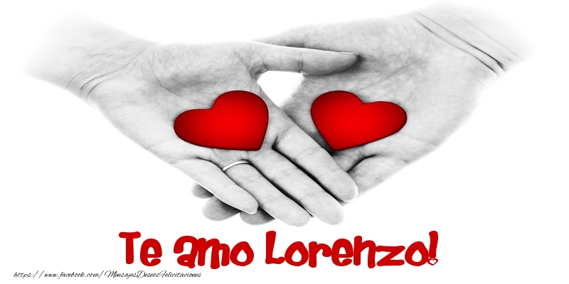 Felicitaciones de amor - Te amo Lorenzo!