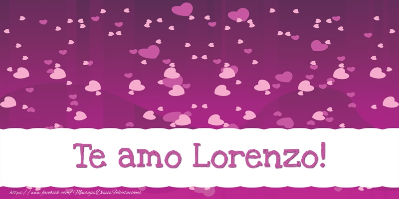 Felicitaciones de amor - Corazón | Te amo Lorenzo!