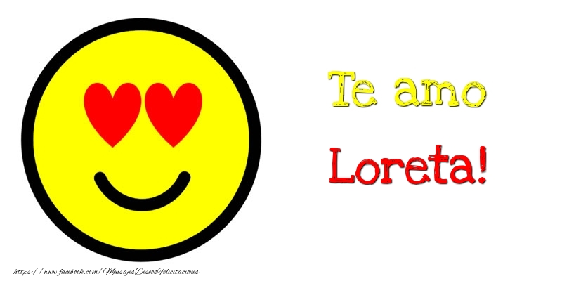 Felicitaciones de amor - Te amo Loreta!