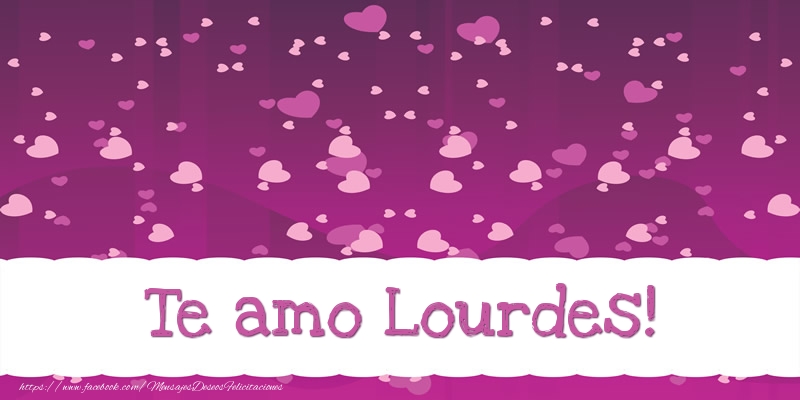Felicitaciones de amor - Corazón | Te amo Lourdes!