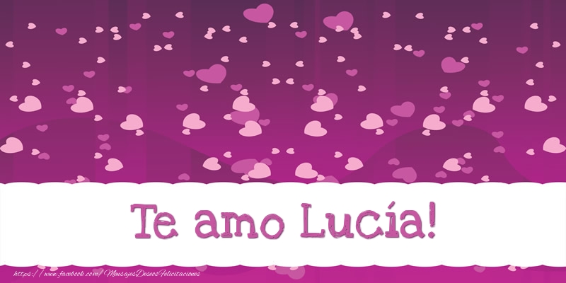 Felicitaciones de amor - Te amo Lucía!