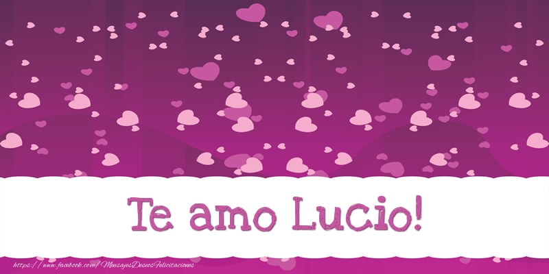 Felicitaciones de amor - Te amo Lucio!