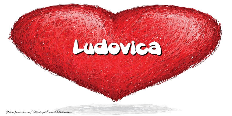 Felicitaciones de amor -  Ludovica en el corazón