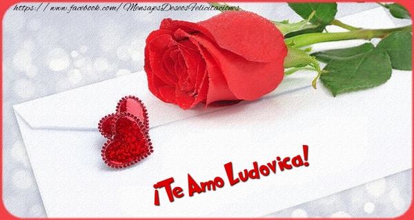 Felicitaciones de amor - Rosas | ¡Te Amo Ludovica!