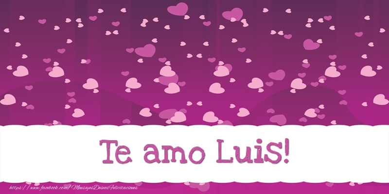 Felicitaciones de amor - Corazón | Te amo Luis!
