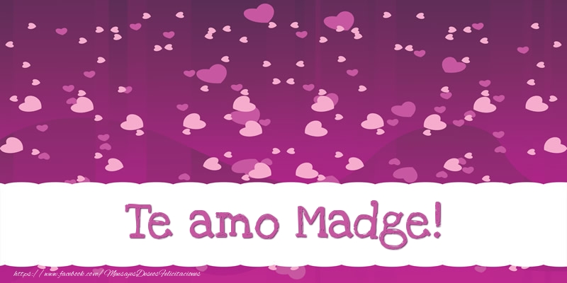 Felicitaciones de amor - Te amo Madge!