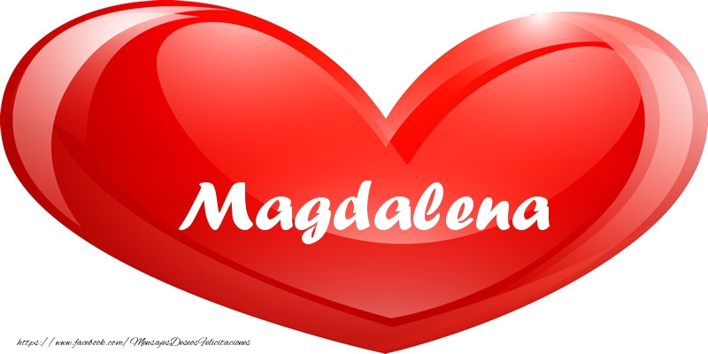 Felicitaciones de amor - Magdalena en corazon!