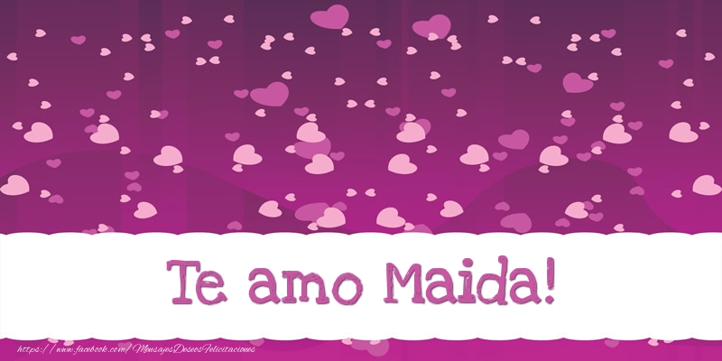 Felicitaciones de amor - Corazón | Te amo Maida!