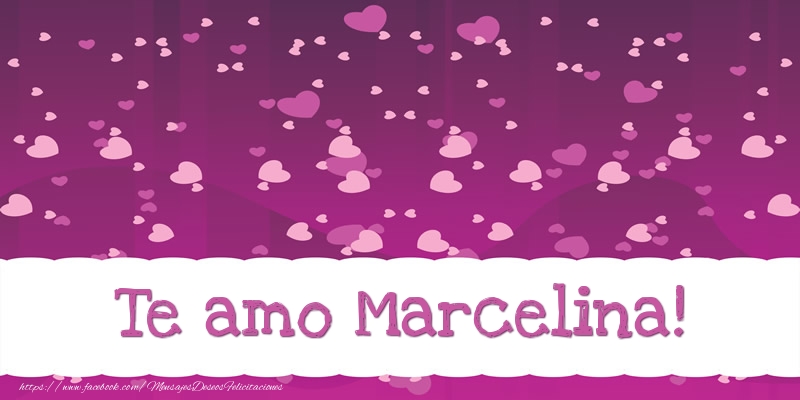 Felicitaciones de amor - Corazón | Te amo Marcelina!