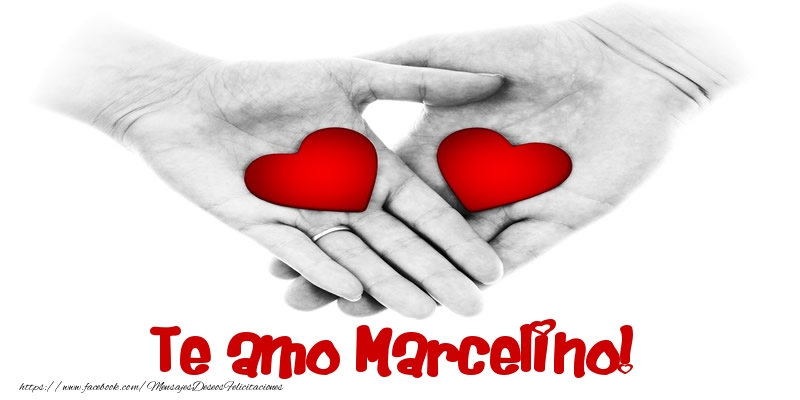 Felicitaciones de amor - Te amo Marcelino!
