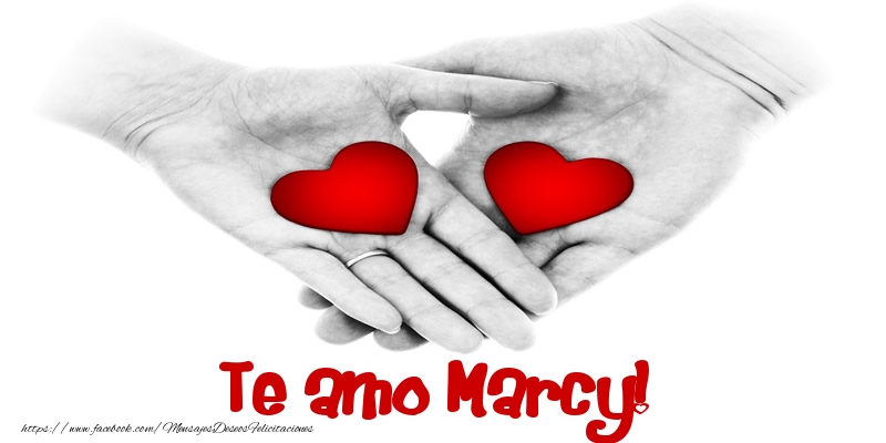 Felicitaciones de amor - Te amo Marcy!