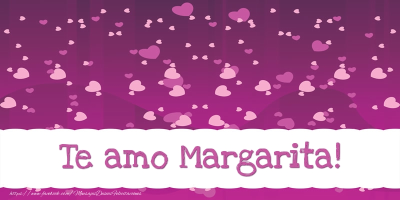 Felicitaciones de amor - Corazón | Te amo Margarita!