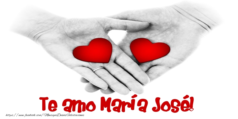 Felicitaciones de amor - Corazón | Te amo María José!