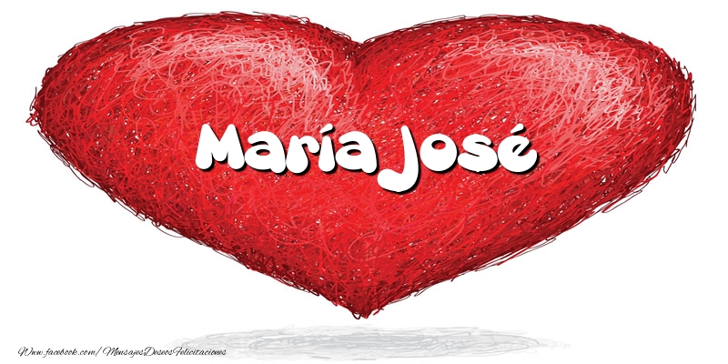 Felicitaciones de amor -  María José en el corazón