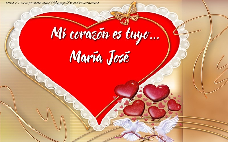 Felicitaciones de amor -  ¡Mi corazón es tuyo… María José