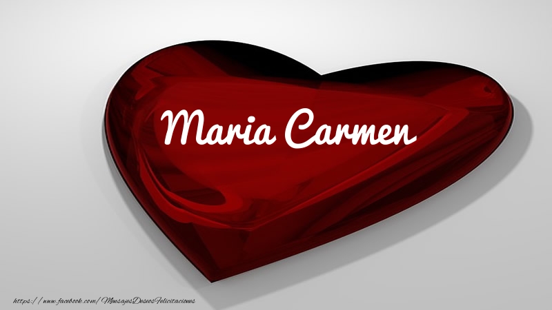 Felicitaciones de amor -  Corazón con nombre Maria Carmen