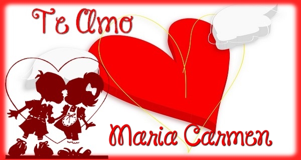 Felicitaciones de amor - Te Amo, Maria Carmen