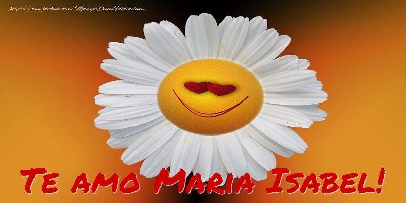 Felicitaciones de amor - Te amo Maria Isabel!