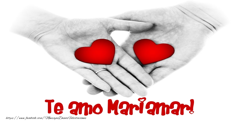 Felicitaciones de amor - Te amo Mariamar!
