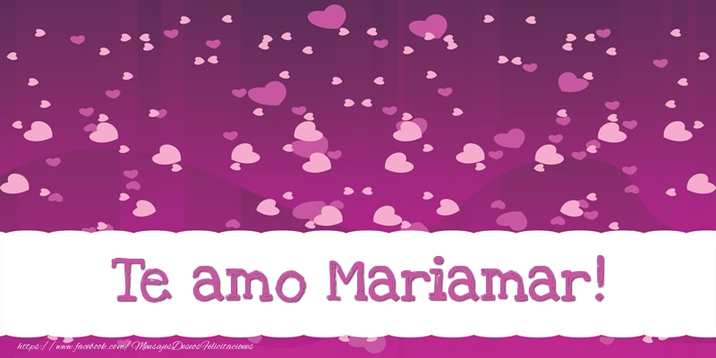 Felicitaciones de amor - Corazón | Te amo Mariamar!