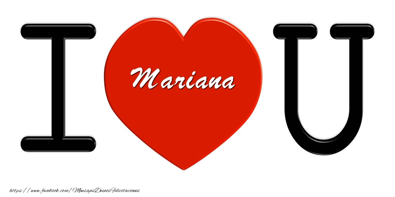 Felicitaciones de amor - Mariana I love you!