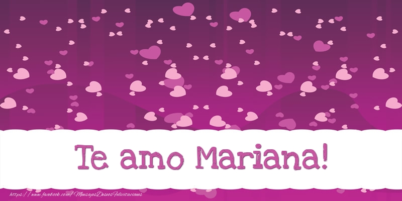 Felicitaciones de amor - Te amo Mariana!