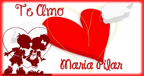 Felicitaciones de amor - Te Amo, Maria Pilar