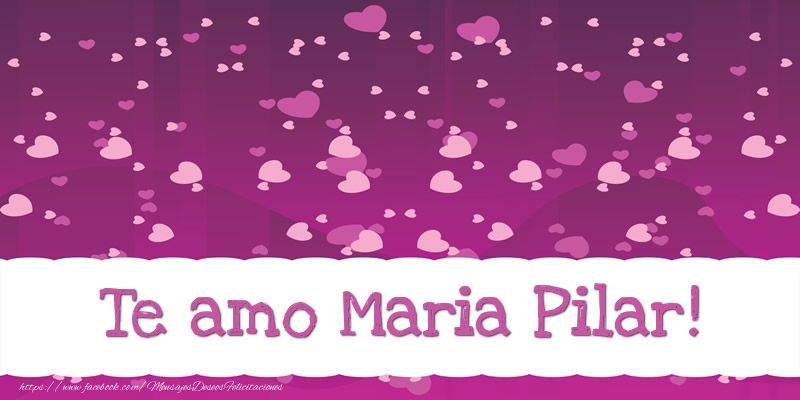 Felicitaciones de amor - Corazón | Te amo Maria Pilar!
