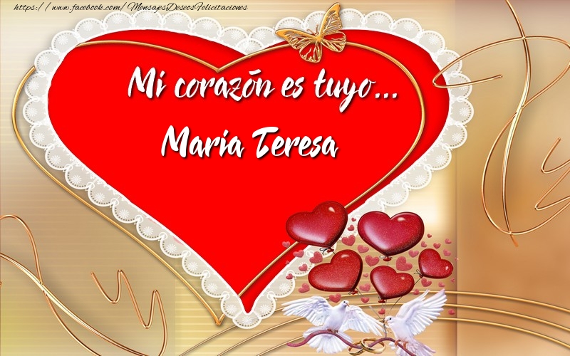 Felicitaciones de amor -  ¡Mi corazón es tuyo… Maria Teresa