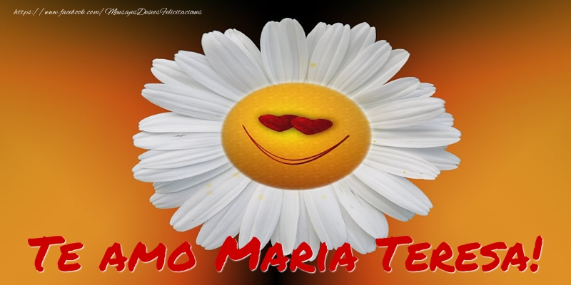 Felicitaciones de amor - Flores | Te amo Maria Teresa!