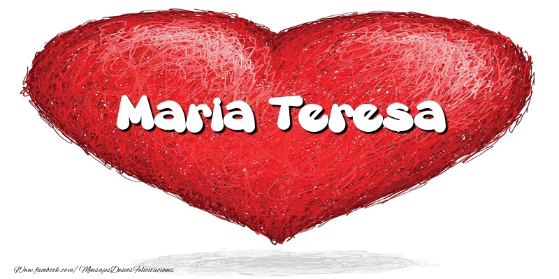 Felicitaciones de amor -  Maria Teresa en el corazón