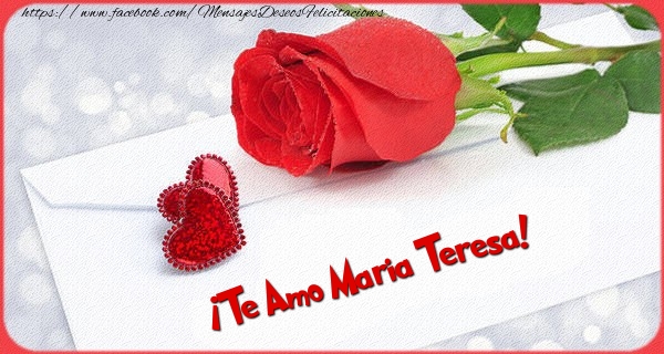 Felicitaciones de amor - Rosas | ¡Te Amo Maria Teresa!