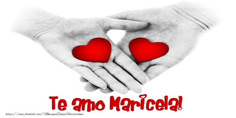 Felicitaciones de amor - Te amo Maricela!