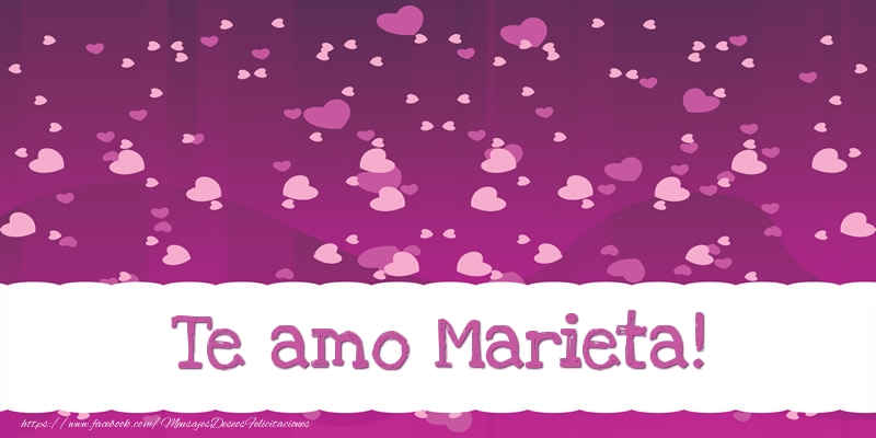 Felicitaciones de amor - Te amo Marieta!