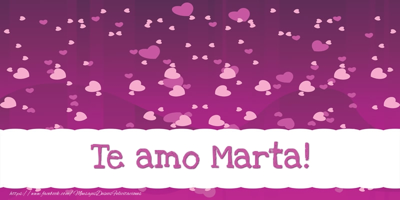 Felicitaciones de amor - Te amo Marta!