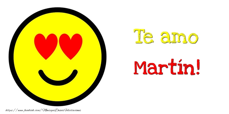 Felicitaciones de amor - Te amo Martín!