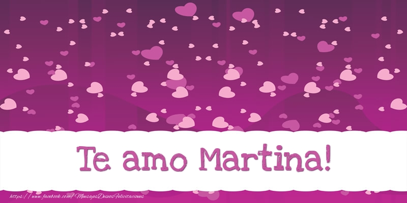 Felicitaciones de amor - Corazón | Te amo Martina!