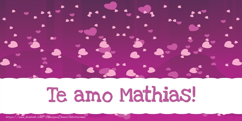 Felicitaciones de amor - Corazón | Te amo Mathias!