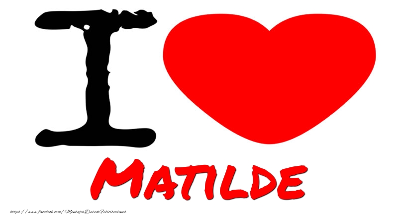 Felicitaciones de amor - Corazón | I Love Matilde