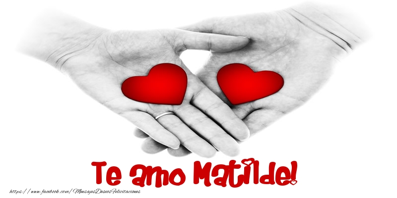Felicitaciones de amor - Corazón | Te amo Matilde!