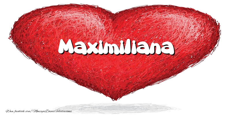 Felicitaciones de amor -  Maximiliana en el corazón