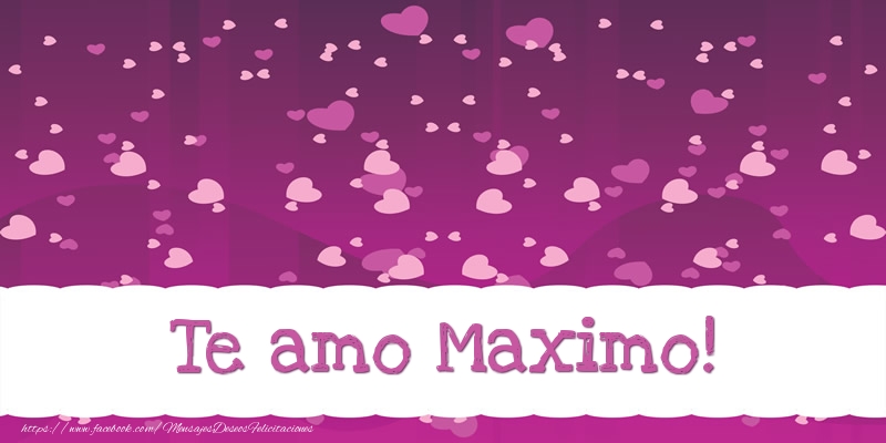 Felicitaciones de amor - Corazón | Te amo Maximo!