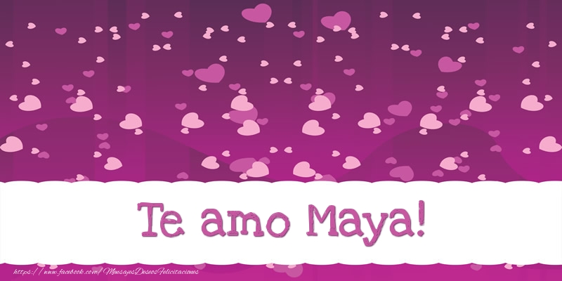Felicitaciones de amor - Te amo Maya!