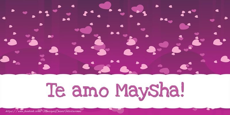 Felicitaciones de amor - Te amo Maysha!