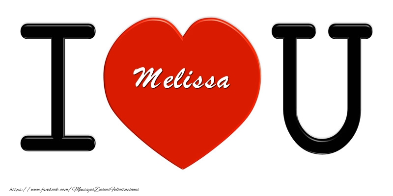 Felicitaciones de amor - Melissa I love you!