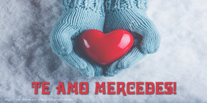 Felicitaciones de amor - Corazón | TE AMO Mercedes!