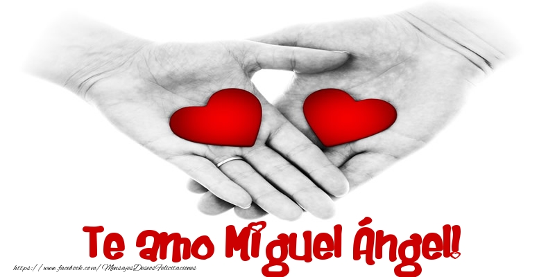 Felicitaciones de amor - Corazón | Te amo Miguel Ángel!